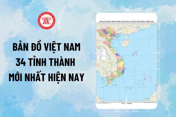 ban-do-viet-nam-34-tinh-thanh-moi-nhat-hien-nay-tai-ve Pháp luật