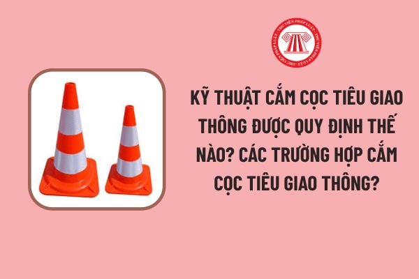 ky-thuat-cam-coc-tieu-giao-thong-duoc-quy-dinh-the-nao-cac-truong-hop-cam-coc-tieu-giao-thong-1 Kỹ thuật cắm cọc tiêu giao thông được quy định thế nào? Các trường hợp cắm cọc tiêu giao thông?