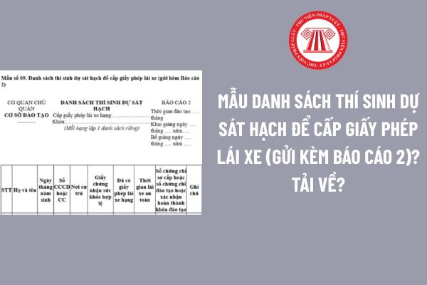 mau-danh-sach-thi-sinh-du-sat-hach-de-cap-gplx-gui-kem-bao-cao-2-tai-ve-mau-danh-sach-file-word-1 Mẫu danh sách thí sinh dự sát hạch để cấp GPLX (gửi kèm Báo cáo 2)? Tải về mẫu danh sách file word?