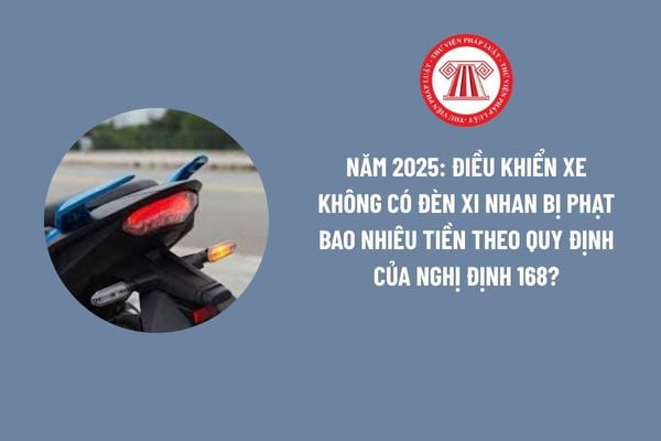 nam-2025-dieu-khien-xe-khong-co-den-xi-nhan-bi-phat-bao-nhieu-tien-theo-quy-dinh-cua-nghi-dinh-168-1 Năm 2025: Điều khiển xe không có đèn xi nhan bị phạt bao nhiêu tiền theo quy định của Nghị định 168?