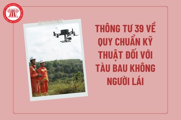 Toàn văn Thông tư 39/2025/TT-BQP Danh mục tiêu chuẩn, quy chuẩn kỹ thuật đối với tàu bay không người lái, phương tiện bay khác?